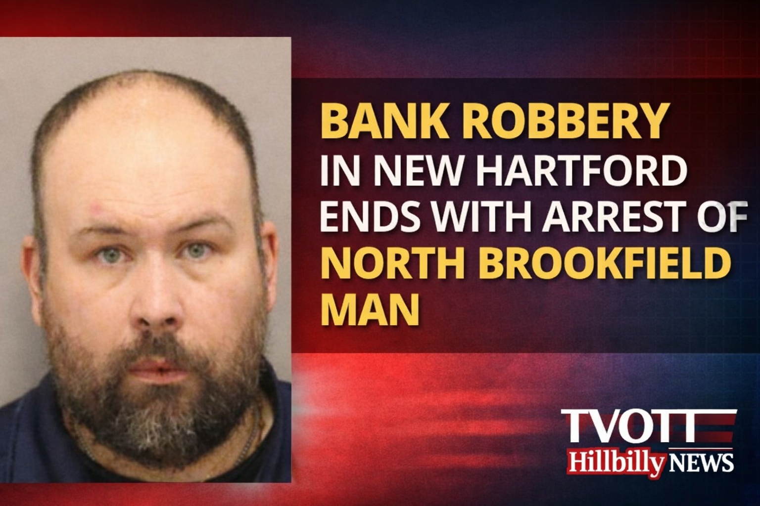 Bank Robbery in New Hartford Ends Fast: North Brookfield Man Arrested After Morning Heist