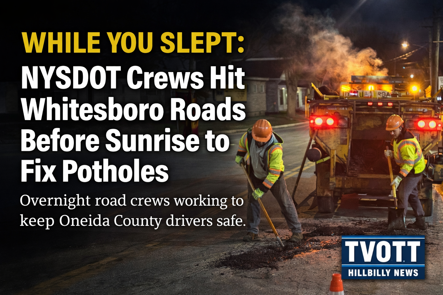 While You Slept: NYSDOT Crews Hit Whitesboro Roads Before Sunrise to Fix Potholes