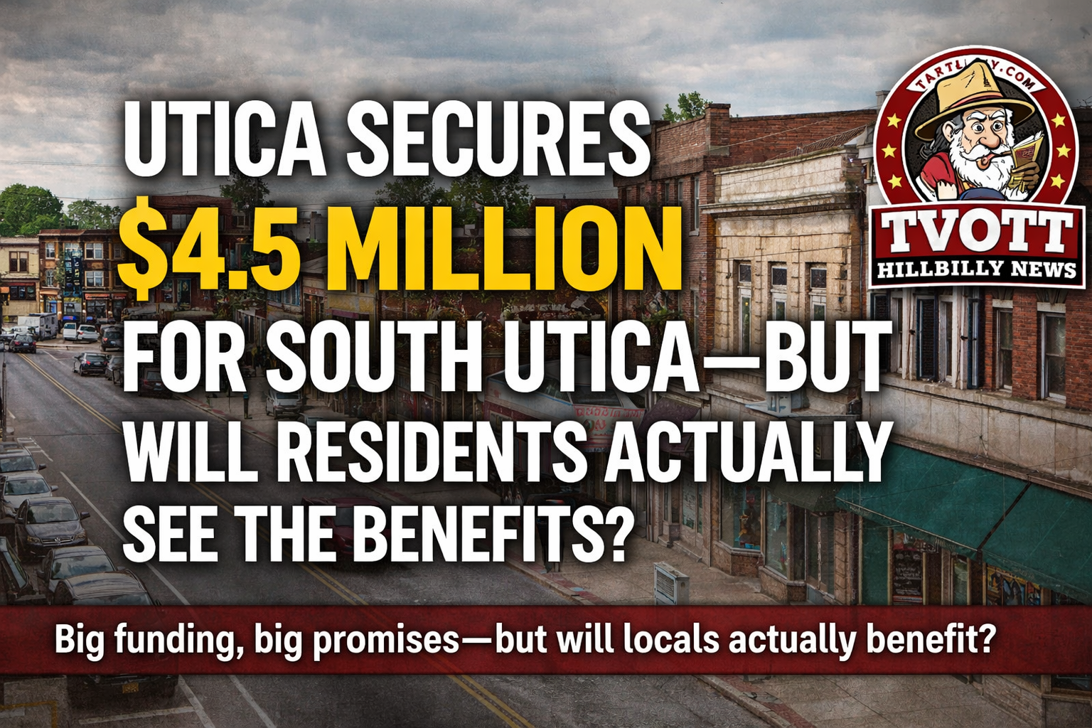 Utica Secures $4.5 Million for South Utica — But Will Residents Actually See the Benefits?